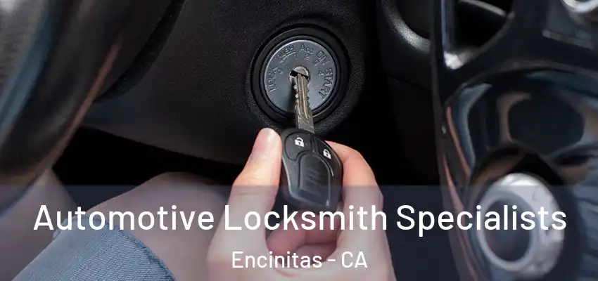 Automotive Locksmith Specialists Encinitas - CA