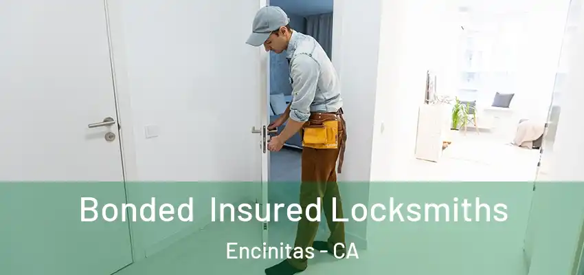 Bonded Insured Locksmiths Encinitas - CA