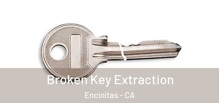  Broken Key Extraction Encinitas - CA