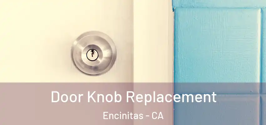  Door Knob Replacement Encinitas - CA