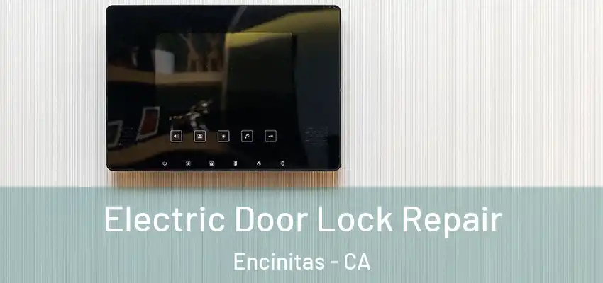 Electric Door Lock Repair Encinitas - CA
