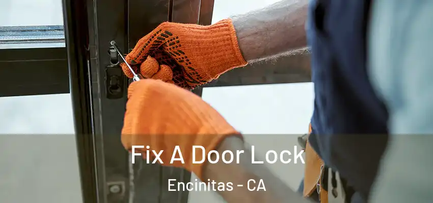 Fix A Door Lock Encinitas - CA