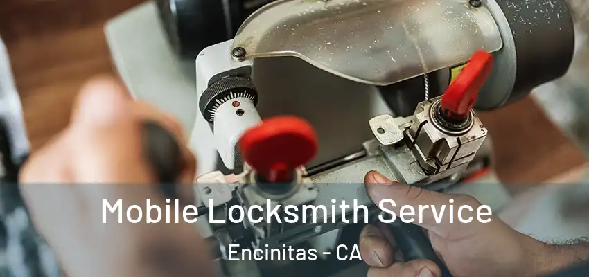 Mobile Locksmith Service Encinitas - CA