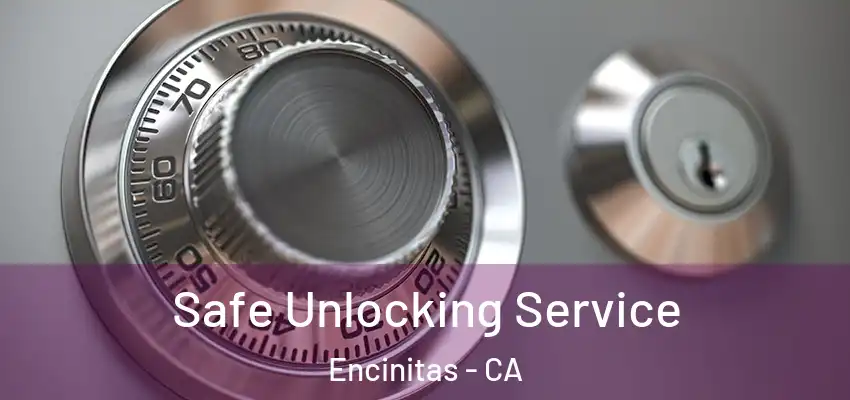 Safe Unlocking Service Encinitas - CA